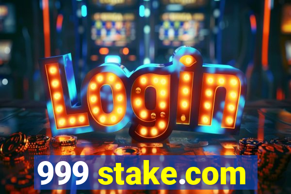 999 stake.com